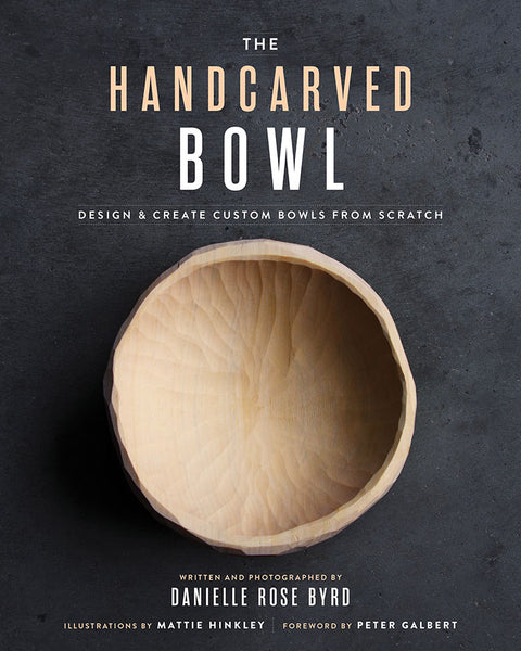 The Handcarved Bowl: Design & Create Custom Bowls from Scratch
